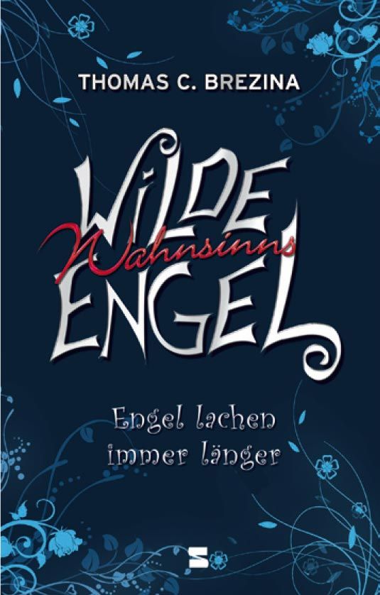 Engel lachen immer länger (Wilde Wahnsinnsengel, Bd. 2) © Schneiderbuch Verlag / Egmont Verlagsgesellschaft