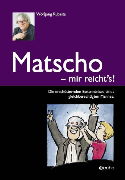 Matscho – mir reicht's! © echomedia buchverlag