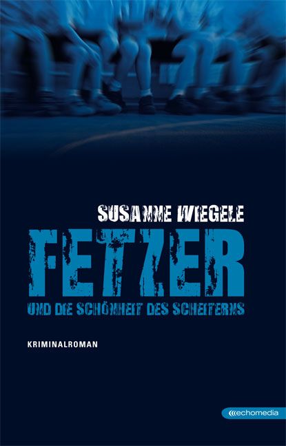 Fetzer und die Schönheit des Scheiterns © echomedia buchverlag